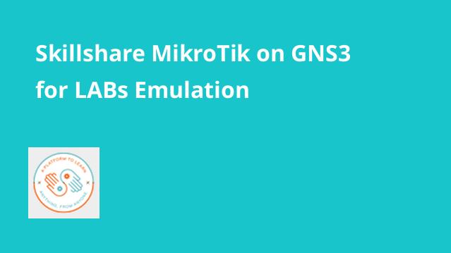 MikroTik on GNS3 for LABs Emulation